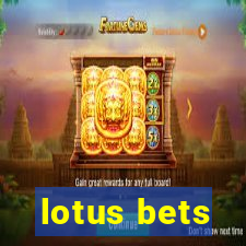 lotus bets